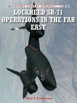Lockheed SR-71 Operations in the Far East - Paul F. Crickmore