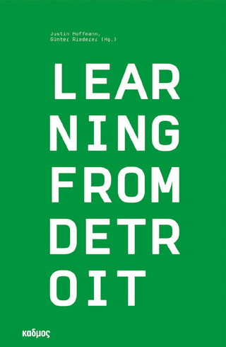Learning from Detroit - Justin Hoffmann; Günter Riederer