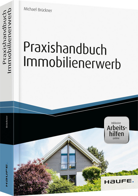 Praxishandbuch Immobilienerwerb - inkl. Arbeitshilfen online - Michael Brückner