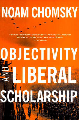 Objectivity And Liberal Scholarship - Noam Chomsky