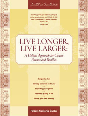 Live Longer; Live Larger: Holistic Approach Cancer Patients - Drs Bill & Susie Buchholz