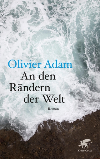 An den Rändern der Welt - Olivier Adam