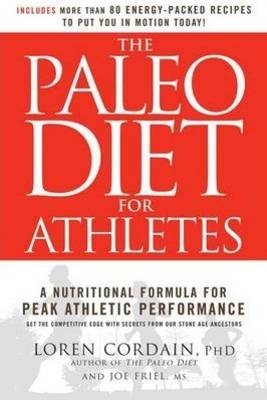 Paleo Diet for Athletes - Loren Cordain; Joe Friel