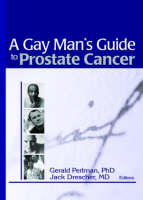 A Gay Man's Guide to Prostate Cancer - Jack Drescher, Gerald Perlman