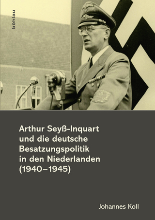 Arthur Seyß-Inquart und die deutsche Besatzungspolitik in den Niederlanden (1940-1945) - Johannes Koll