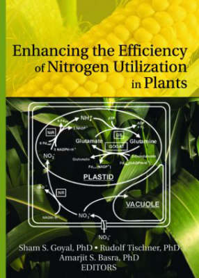 Enhancing the Efficiency of Nitrogen Utilization in Plants - Sham S. Goyal; Rudolf Tischner
