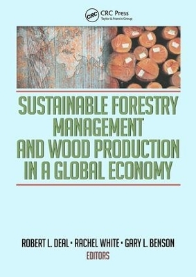 Sustainable Forestry Management and Wood Production in a Global Economy - Robert L Deal; Rachel White; Gary Benson
