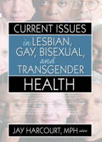 Current Issues in Lesbian, Gay, Bisexual, and Transgender Health - Jay Harcourt