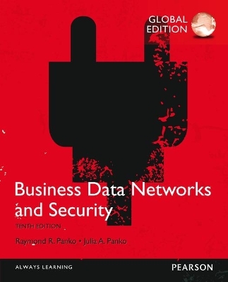 Business Data Networks and Security, Global Edition - Raymond Panko, Julia Panko