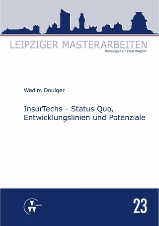 InsurTechs - Status Quo, Entwicklungslinien und Potenziale - Wadim Doulger