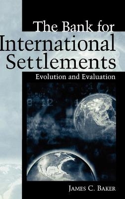 The Bank for International Settlements - James C. Baker