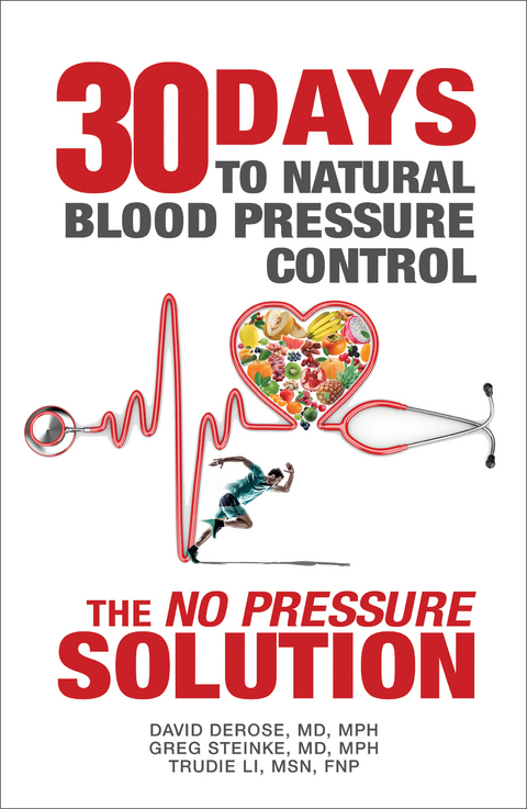 Thirty Days to Natural Blood Pressure Control -  David DeRose,  Greg Steinke,  Trudie Li