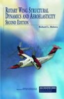 Rotary Wing Structural Dynamics and Aeroelasticity - Richard L. Bielawa