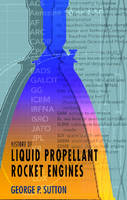 History of Liquid Propellant Rocket Engines - George P. Sutton