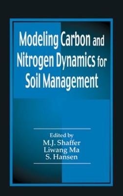 Modeling Carbon and Nitrogen Dynamics for Soil Management - M.J. Shaffer; Liwang Ma; Soren Hansen