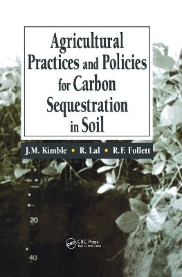 Agricultural Practices and Policies for Carbon Sequestration in Soil - John M. Kimble; Rattan Lal; Ronald F. Follett