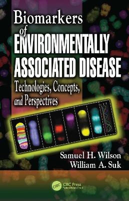 Biomarkers of Environmentally Associated Disease - Samuel H. Wilson; William A. Suk