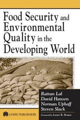 Food Security and Environmental Quality in the Developing World - Rattan Lal; David O. Hansen; Norman Uphoff