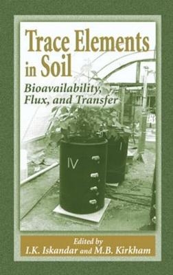 Trace Elements in Soil - I.K. Iskandar; Mary B. Kirkham