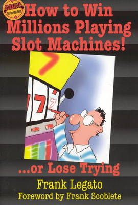 How to Win Millions Playing Slot Machines! - Frank Legato