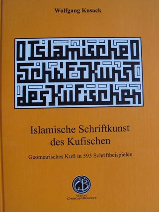 Islamische Schriftkunst des Kufischen - Wolfgang Kosack