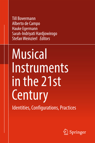 Musical Instruments in the 21st Century - Till Bovermann; Alberto de Campo; Hauke Egermann; Sarah-Indriyati Hardjowirogo; Stefan Weinzierl