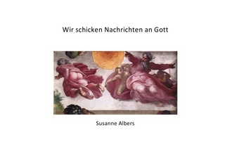 Wir schicken Nachrichten an Gott - Susanne Albers