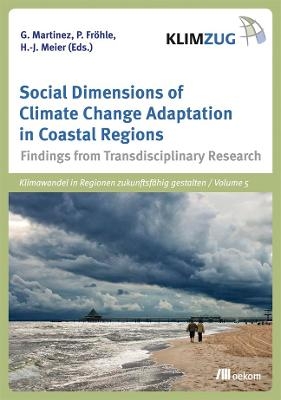 Social Dimensions of Climate Change Adaptation in Coastal Regions - Grit Martinez; Peter Fröhle; Hans - Joachim Meier