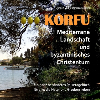 KORFU - Mediterrane Landschaft und byzantinisches Christentum - Jürgen Taegert; Dorothea Taegert