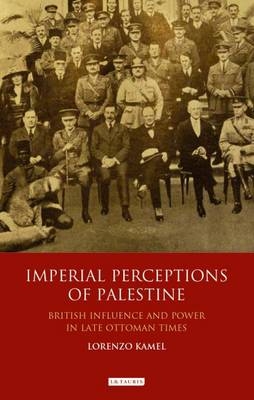 Imperial Perceptions of Palestine - Kamel Lorenzo Kamel