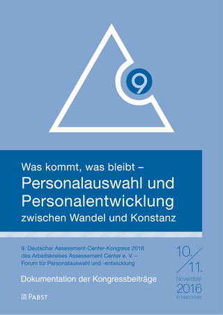 Was kommt, was bleibt ? Personalauswahl und Personalentwicklung zwischen Wandel und Konstanz - Herausgegeben von Arbeitskreis Assessment Center e.V. (Hrsg.)