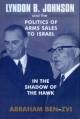 Lyndon B. Johnson and the Politics of Arms Sales to Israel - Abraham Ben-Zvi