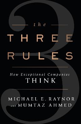 The Three Rules - Michael Raynor; Mumtaz Ahmed