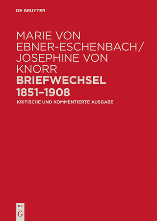 Marie von Ebner-Eschenbach / Josephine von Knorr. Briefwechsel 1851-1908 - Ulrike Tanzer; Irene Fußl; Lina-Maria Zangerl; Gabriele Radecke
