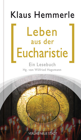 Leben aus der Eucharistie - Klaus Hemmerle; Wilfried Hagemann