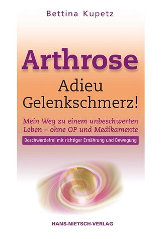 Arthrose - Adieu Gelenkschmerz! - Bettina Kupetz
