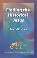 Finding the Historical Jesus - Bernard Brandon Scott; Robert J. Miller; Robert W. Funk; Stephen J. Patterson; Robert T. Fortna