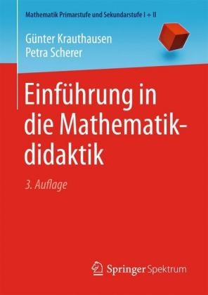 Einführung in die Mathematikdidaktik - Günter Krauthausen, Petra Scherer