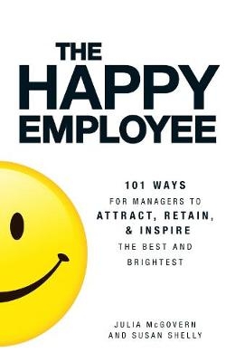 The Happy Employee - Julia McGovern; Susan Shelly