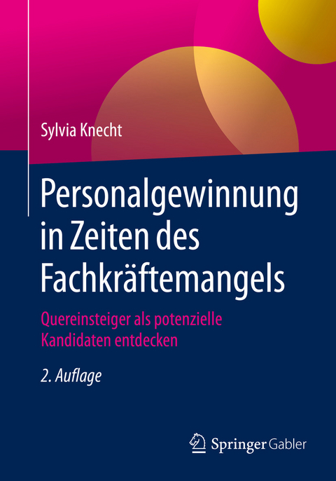 Personalgewinnung in Zeiten des Fachkräftemangels -  Sylvia Knecht