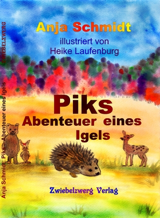 Piks - Abenteuer eines Igels - Anja Schmidt