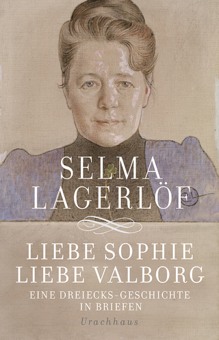Liebe Sophie ? Liebe Valborg - Selma Lagerlöf; Holger Wolandt
