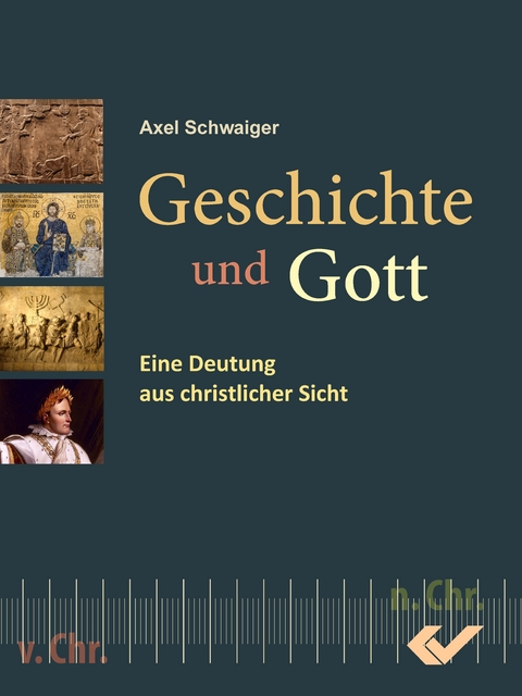 Geschichte und Gott - Axel Schwaiger