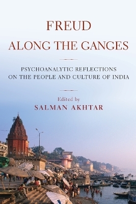 Freud Along the Ganges - Salman Akhtar