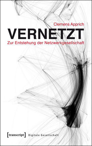 Vernetzt - Zur Entstehung der Netzwerkgesellschaft - Clemens Apprich