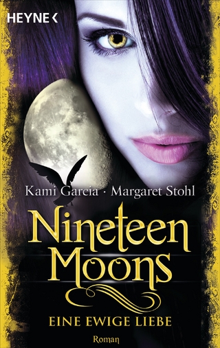 Nineteen Moons - Eine ewige Liebe - Kami Garcia; Margaret Stohl