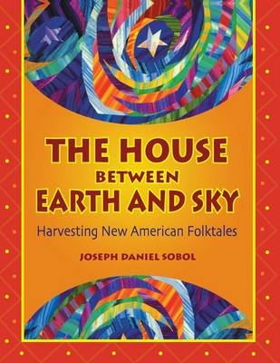 The House Between Earth and Sky - Joseph Daniel Sobol