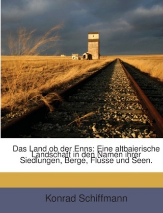 Das Land OB Der Enns - Konrad Schiffmann