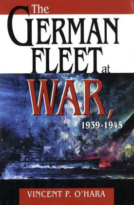 The German Fleet at War, 1939-1945 - Vincent P. O'Hara
