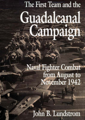 The First Team and the Guadalcanal Campaign - John B. Lundstrom